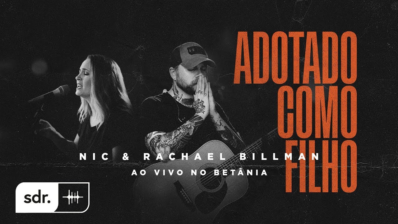 Adotado Como Filho (Ao Vivo no Betânia) - Nic & Rachael Billman | Som do Reino.