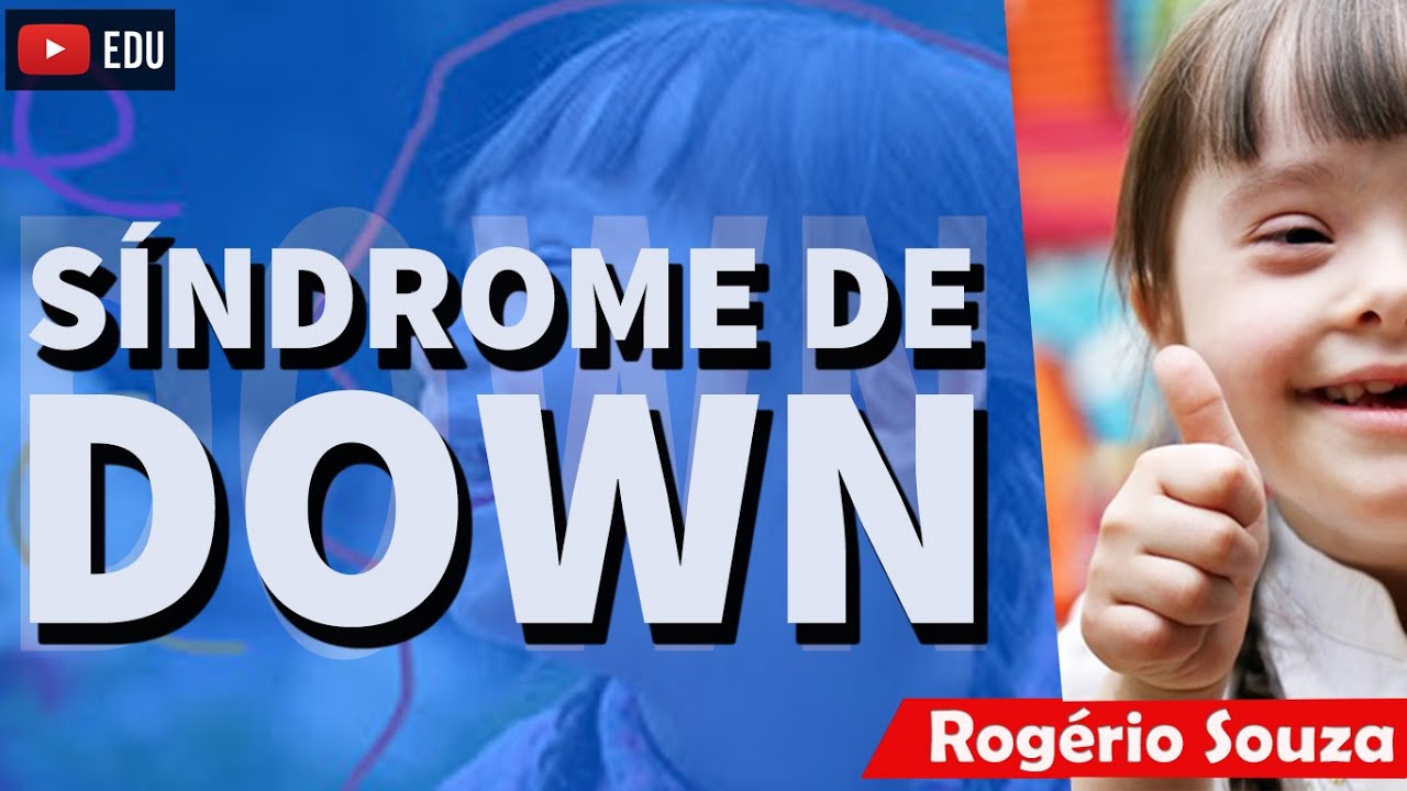 SÍNDROME DE DOWN (Aula em Vídeo) - Rogério Souza