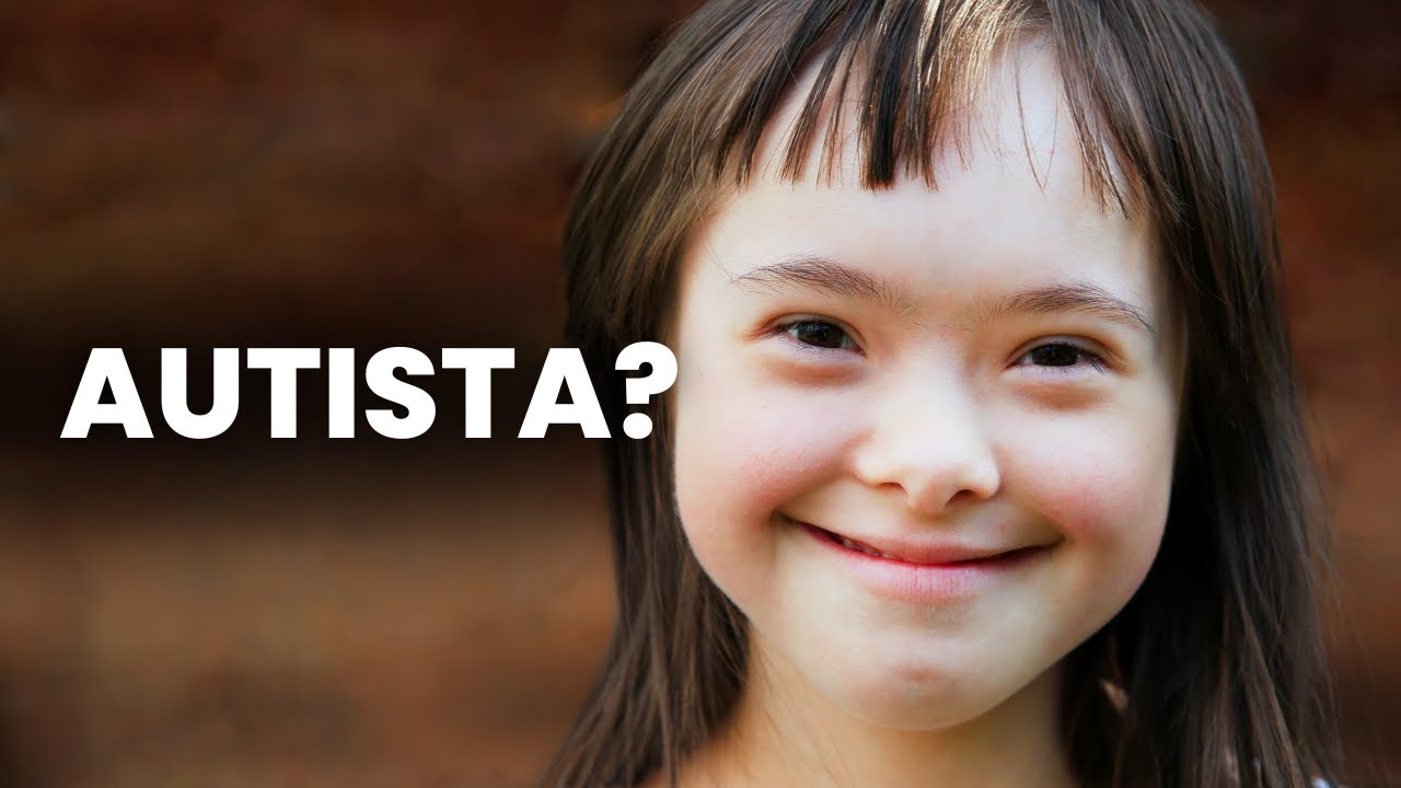 Síndrome de Down com Autismo - Como avaliar? Qual é o tratamento? 